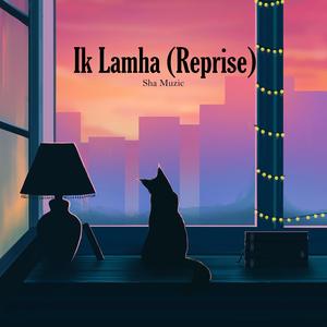 Ik Lamha (Reprise)