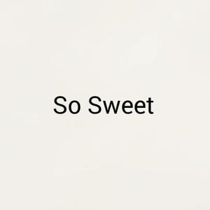 So Sweet