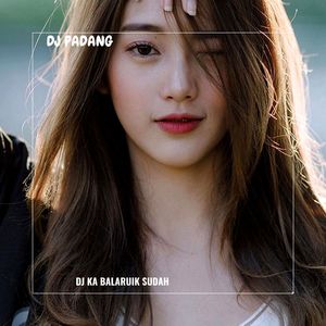 DJ KA BALARUIK SUDAH