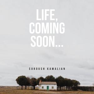 Life, Coming Soon...
