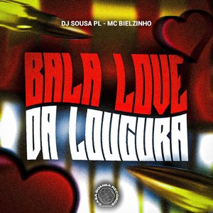 Bala Love da Loucura