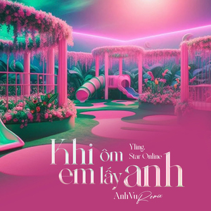 Khi Em Ôm Lấy Anh (AnhVu Remix)