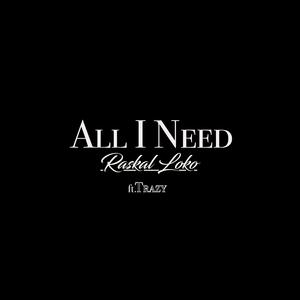 All I Need (feat. Trazy)