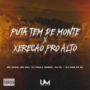 Puta Tem de Monte X Xerecão pro Alto