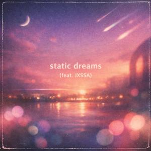 static dreams (feat. JXSSA)