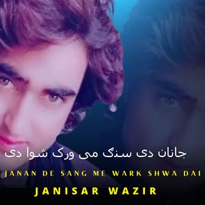Janan De Sang Me Wark Shwa Dai