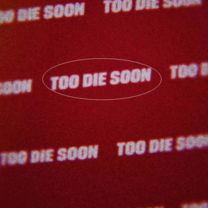 Too Die Soon