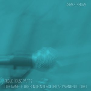 Public House Part 2 (The Name of This Song Is Not as Long as I Wanted It to Be)
