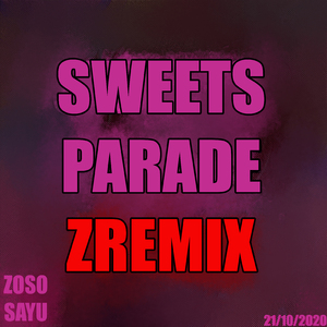 Sweets Parade (feat. Sayu) [Zremix]