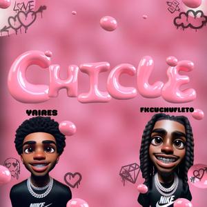 Chicle (feat. Yaires & La Formula Récords)