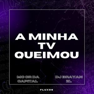 A MINHA TV QUEIMOU