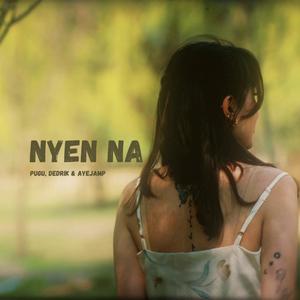 Nyen Na (feat. Ayejamp & Dedrik Penjore)