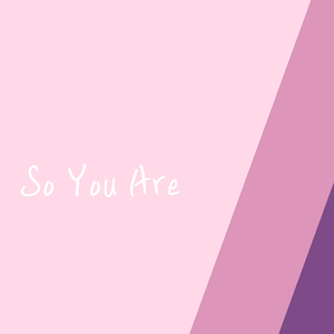 So You Are