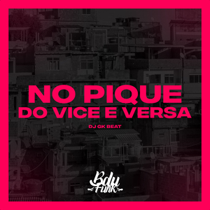 NO PIQUE DO VICE E VERSA