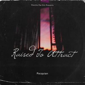 Raised To Attract