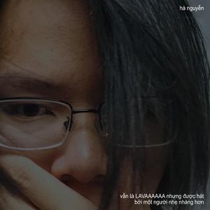 Lavaaaaaa (bởi một người nhẹ nhàng hơn)