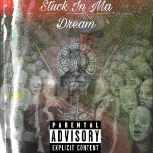 Stuck In Ma Dream
