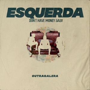 Esquerda (Don't Have Money Baby)