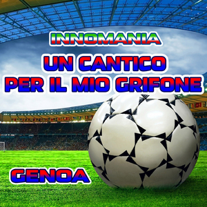 Un cantico Per il mio grifone (Inno genoa)