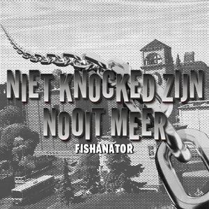Niet knocked zijn, nooit meer