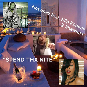 Spend tha Nite (feat. Klip Kapone & Shawnna)
