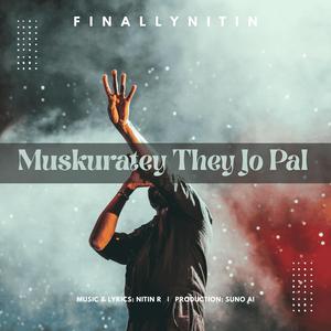 Muskuratey They Jo Pal