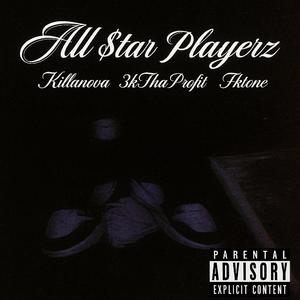 All $tar Playerz (feat. Killanova & Fktone)