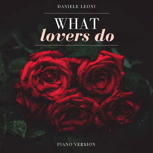 What Lovers Do (Piano Version)