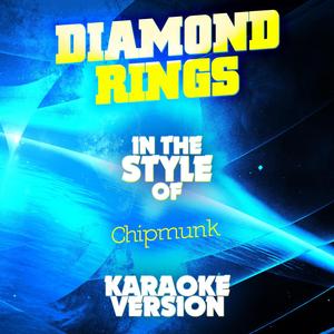 Diamond Rings (In the Style of Chipmunk) [Karaoke Version]