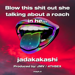 Blow this s*** out she talking about a roach in her school