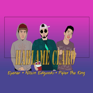 Háblame Claro (feat. Eyenex, Nilson Edgardo)