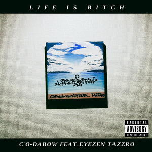 Life is Bitch (feat. EYEZEN & TAZZRO)