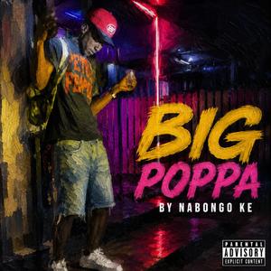 BIG POPPA -NABONGO KE