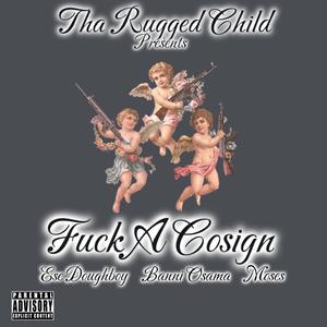 F**kACoSign (feat. Ese Doughboy, Tha Rugged Child & Moses)