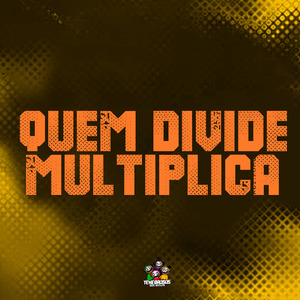 Quem Divide Multiplica