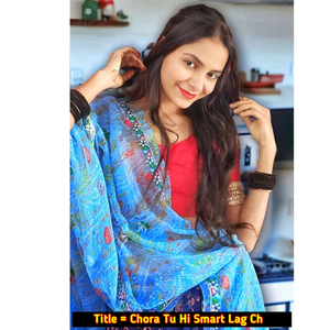 Chora Tu Hi Smart Lag Ch