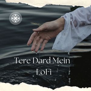 Tere Dard Mein - LoFi