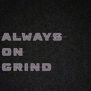 Always on Grind