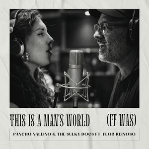 This is a man´s world (it was) (feat. Flor Reinoso)