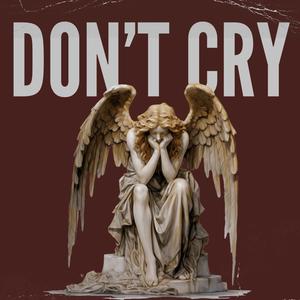 DON’T CRY