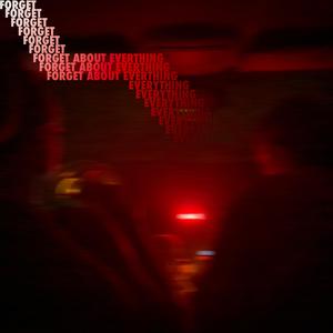 Forget About Everything