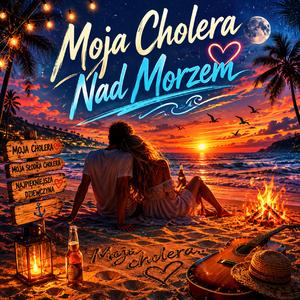 Moja Cholera Nad Morzem (Radio Edit)