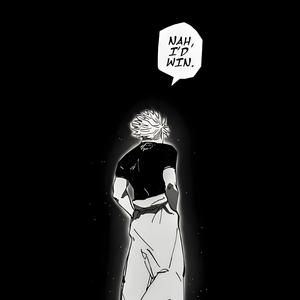 Nah, I’d Win (Maximum Output)