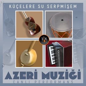 Küçelere Su Serpmişem