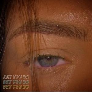 Bet You Do