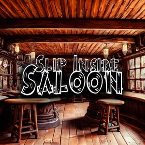 Slip Inside Saloon
