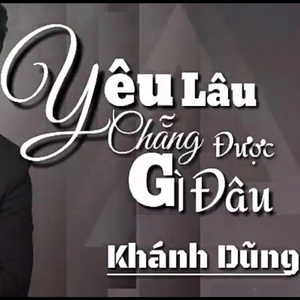 Yêu Lâu Chẳng Được Gì Đâu