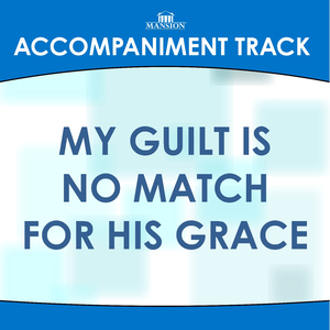 My Guilt Is No Match for His Grace (Vocal Demonstration)