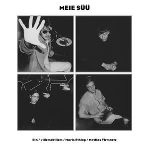 MEIE SÜÜ (feat. villemdrillem, Maris Pihlap & Mattias Tirmaste)