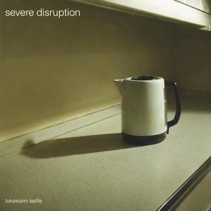 Severe Disruption